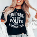 Pretending To Be Polite Tee