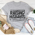 Raising Husbands Is Exhausting Tee