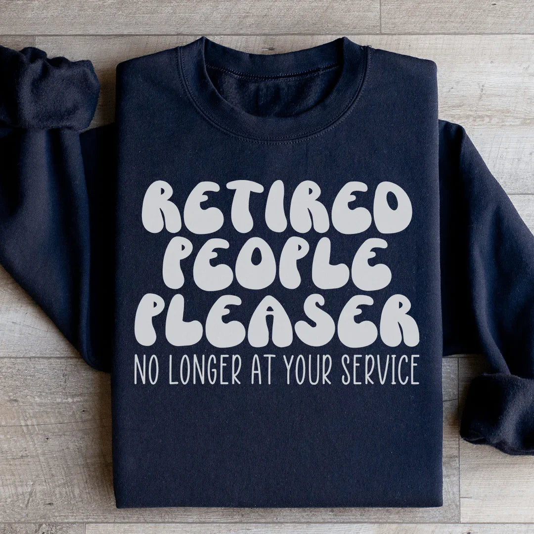 Retired People Pleaser Sweatshirt