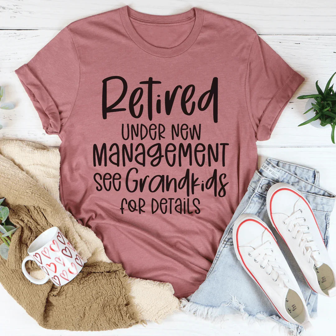 Retired Under New Management Tee