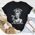 Self Care Is Not Selfish Tee