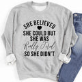 She Believed She Could Sweatshirt