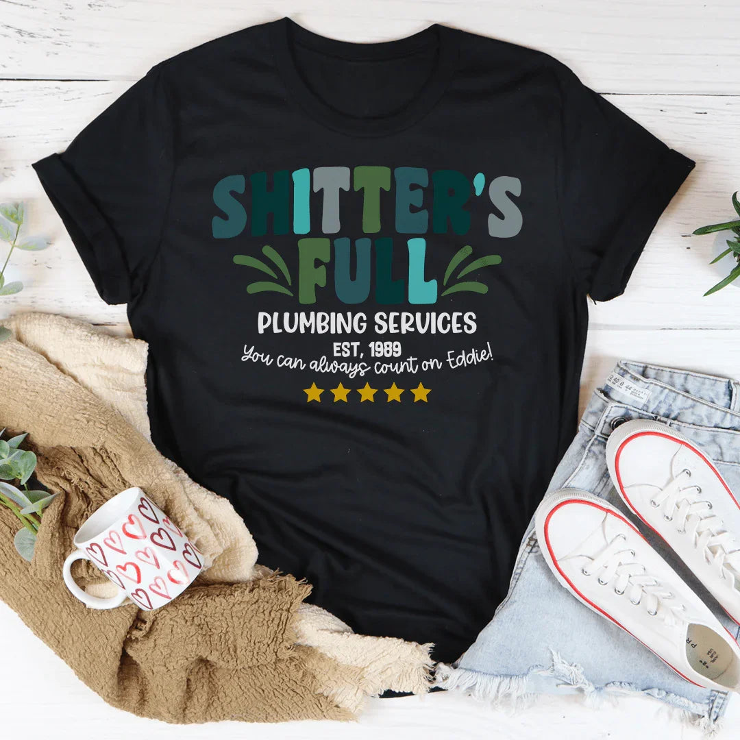Shitter's Full Plumbing Services Tee