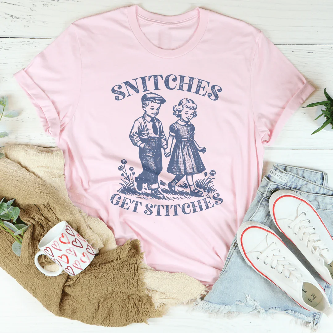 Snitches Get Stitches Tee