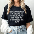 So Apparently I'm Dramatic Tee