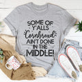 Some Of Y'Alls Cornbread Ain't Done In The Middle Tee