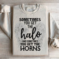 Sometimes You Get The Halo And Sometimes You Get The Horns Sweatshirt