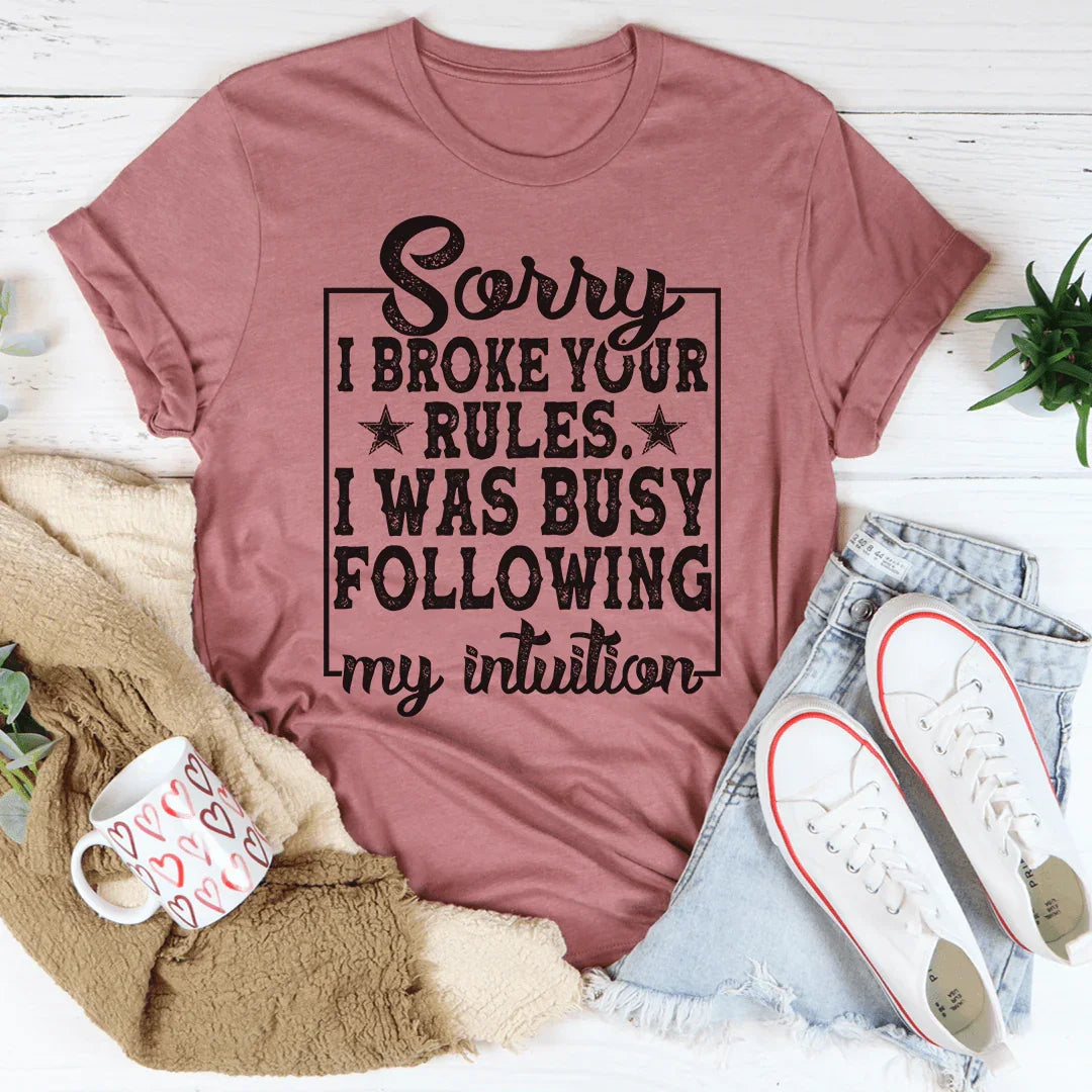 Sorry I Broke Your Rules Tee
