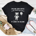 Spilling Your Coffee Is The Adult Equivalent Of Losing Balloon Tee
