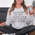 The Weather Just Went From 90 To 55 Sweatshirt