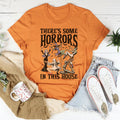 There's Some Horrors In This House Tee