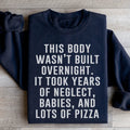 This Body Wasn't Built Overnight Sweatshirt