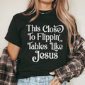 This Close to Flippin' Tables Like Jesus Tee