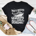 Today's Forecast Cruising With A Chance Of Drinking Tee