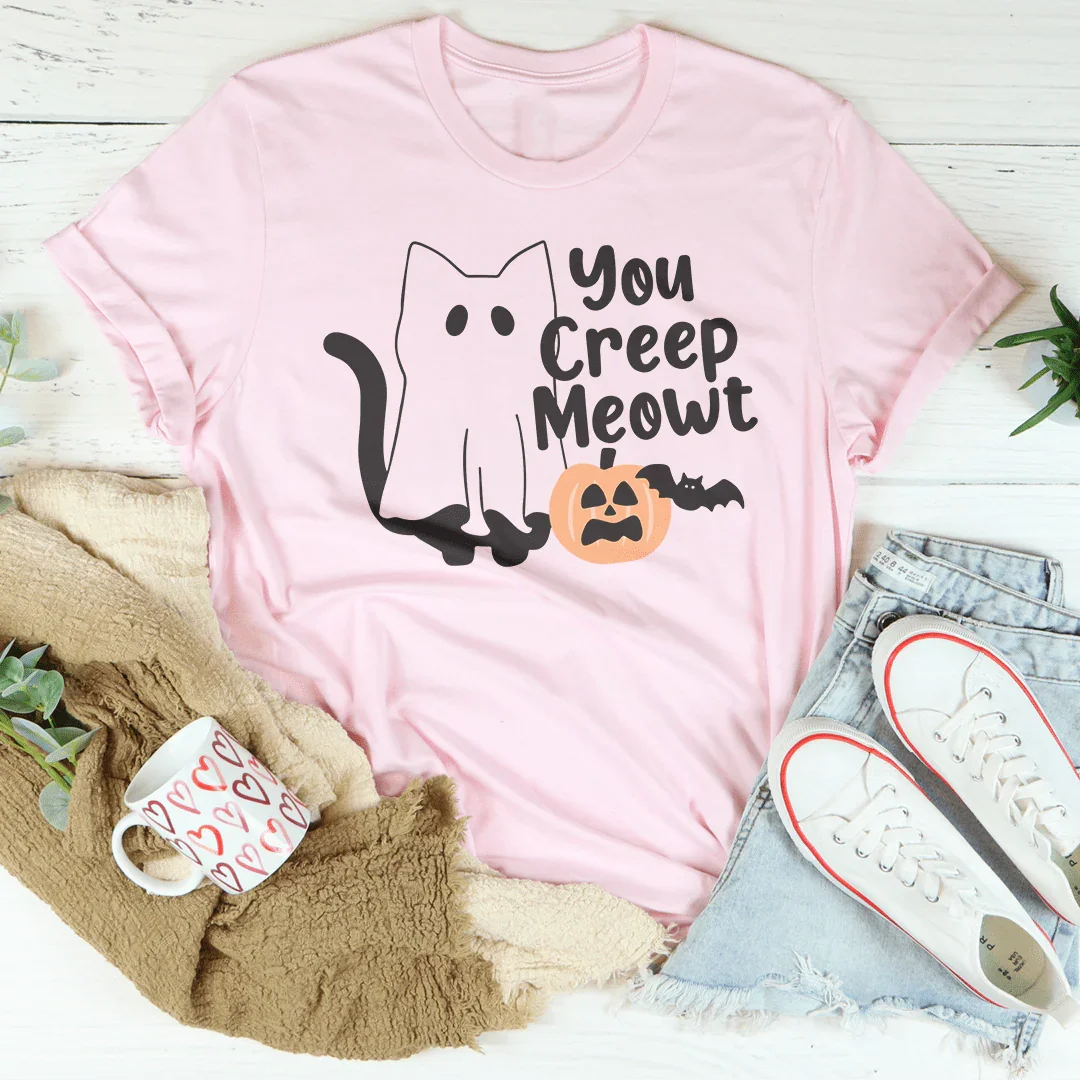 You Creep Meowt Tee