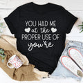 You Had Me At The Proper Use Of You're Tee