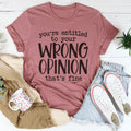 You're Entitled To Your Wrong Opinion Tee
